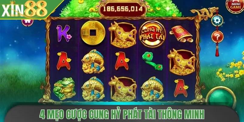 4 mẹo cược Cung Hỷ Phát Tài thông minh 